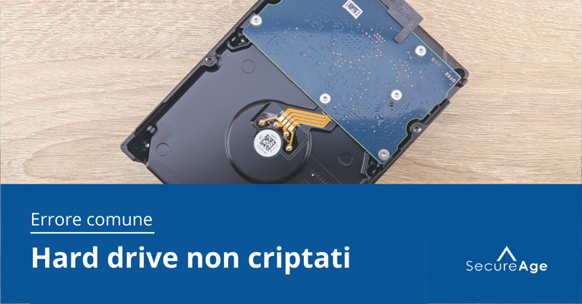 Errori che gli umani fanno con i dati - Errore n.5: Gettare via gli hard drive non criptati