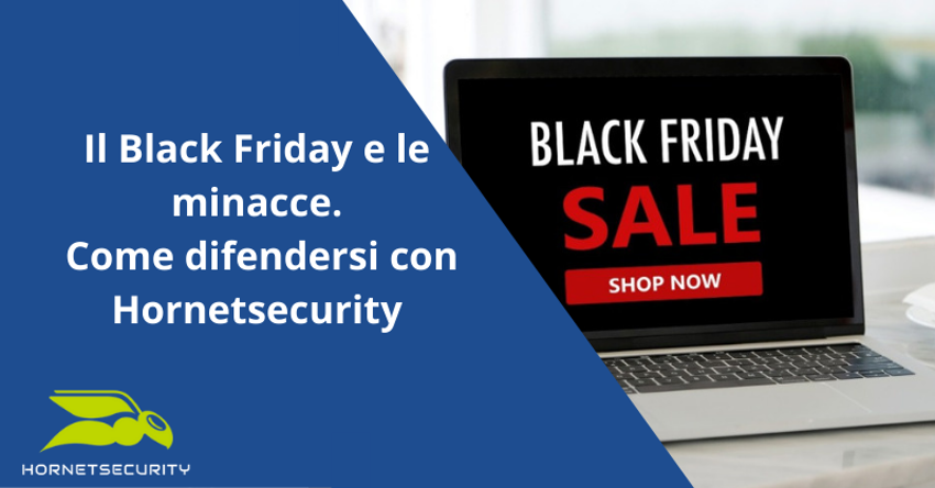 Il Black Friday e le minacce. Come difendersi con Hornetsecurity.