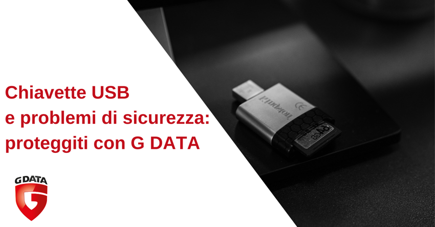 Chiavette USB e problemi di sicurezza: proteggiti con G DATA